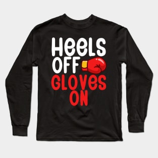 Heels Off Gloves On Long Sleeve T-Shirt